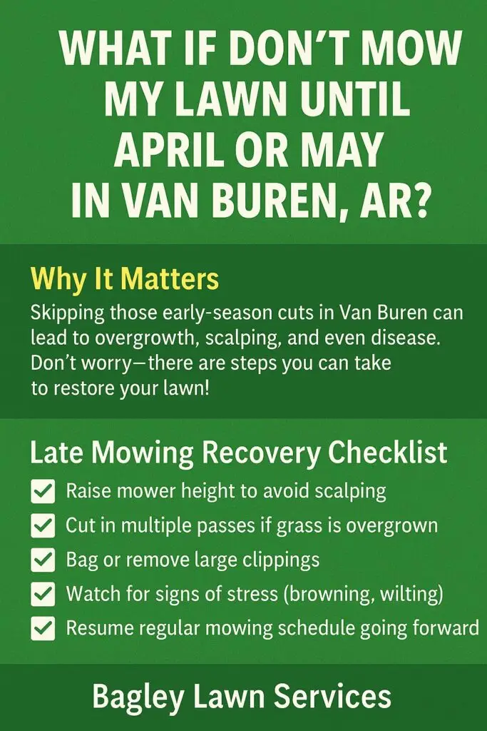 What If I Don’t Mow My Lawn Until April or May in Van Buren, AR?